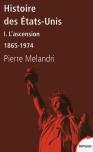 Histoire Des Etats-Unis Tome 1 ; L'Ascension ; 1865-1974