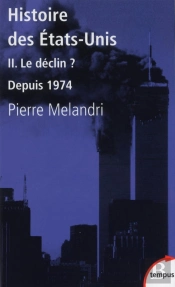Histoire Des Etats-Unis Tome 2 ; Le Déclin ? Depuis 1974