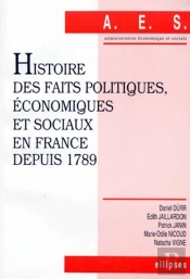 Histoire Des Faits Politiques, Économiques Et Sociaux En France Depuis 1789