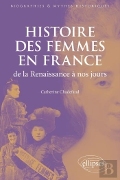 Histoire Des Femmes En France De La Renaissance À Nos Jours
