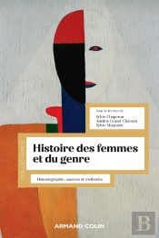 Histoire Des Femmes Et Du Genre : Historiographie, Sources Et Méthodes