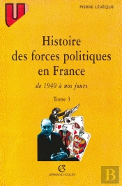 Histoire Des Forces Politiques En France De 1940 À Nos Jours Tome 3