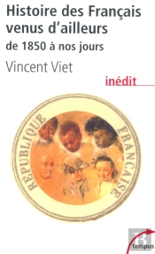 Histoire Des Francais Venus D'Ailleurs De 1850 A Nos Jours