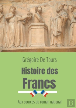 Bertrand.pt - Histoire Des Francs ; Aux Sources Du Roman National