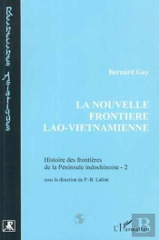 Histoire Des Frontieres De La Peninsule Indochinoise T.2 ; La Nouvelle Frontiere Lao-Vietnamienne