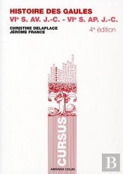 Histoire Des Gaules ; 6e Av - 6e Ap. Jc (4e Édition)