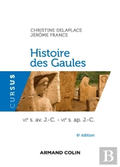 Histoire Des Gaules ; Vie S. Av. J.-C.-Vie S. Ap. J.-C. (6e Édition)