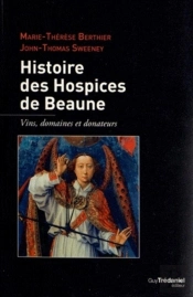 Histoire Des Hospices De Beaune ; Vigne, Pierre Et Bienfaiteurs