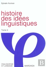 Histoire Des Idees Linguistiques T.3