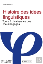 Histoire Des Idées Linguistiques Tome 1 : Naissance Des Métalangages