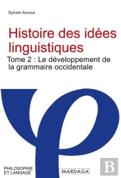 Histoire Des Idées Linguistiques Tome 2 : Le Développement De La Grammaire Occidentale