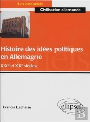 Histoire Des Idées Politiques En Allemagne -  Xixe Et Xxe Siècles