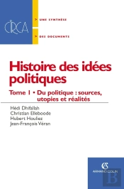 Histoire Des Idées Politiques Tome 1 ; Du Politique : Sources, Utopies Et Réalités