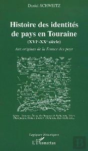 Histoire Des Identites De Pays En Touraine ; Aux Origines De La France Des Pays