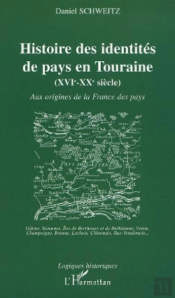 Bertrand.pt - Histoire Des Identites De Pays En Touraine ; Aux Origines De La France Des Pays