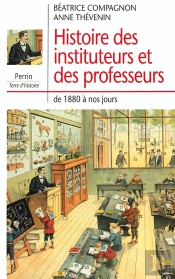Histoire Des Instituteurs Et Des Professeurs De 1880 À Nos Jours
