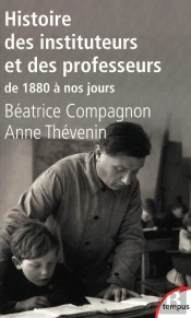 Histoire Des Instituteurs Et Des Professeurs ; De 1880 À Nos Jours
