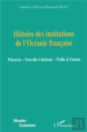 Histoire Des Institutions De L'Océanie Française ; Polynésie ; Nouvelle Calédonie ; Wallis & Futuna