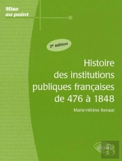 Histoire Des Institutions Publiques Françaises De 476 À 1848 - 2e Édition