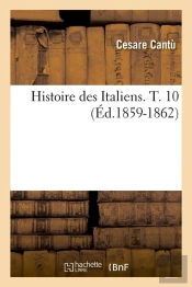 Histoire Des Italiens T.10 Edition 1859 1862