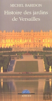Histoire Des Jardins De Versailles (Édition 2003)