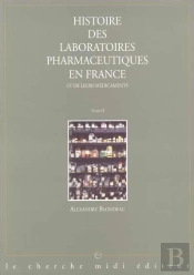 Histoire Des Laboratoires Pharmaceutiques En France T.2