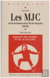 Histoire Des Maisons Des Jeunes Et De La Culture 1959-1981 ; De L'Été Des Blousons Noirs À L'Été Des Minguettes