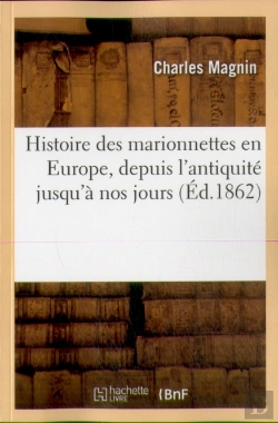 Bertrand.pt - Histoire Des Marionnettes En Europe, Depuis L'Antiquite Jusqu'A Nos Jours (Ed.1862)