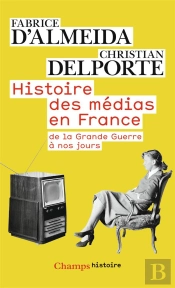 Histoire Des Médias En France ; De La Grande Guerre À Nos Jours