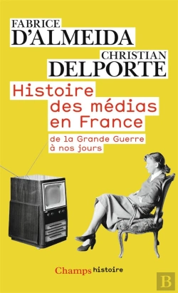 Bertrand.pt - Histoire Des Médias En France ; De La Grande Guerre À Nos Jours