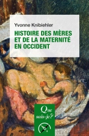 Histoire Des Mères Et De La Maternité En Occident (4e Édition)