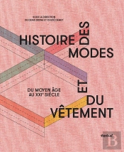Histoire Des Modes Et Du Vêtement ; Du Moyen Âge Au Xxie Siècle