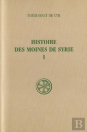 Histoire Des Moines De Syrie Tome 1 ; Histoire Philothée I-Xiii ; Introduction, Texte, Critique, Traduction