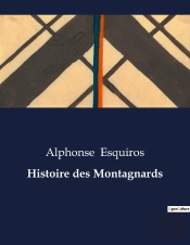 Histoire Des Montagnards - .