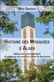 Histoire Des Mosquées D'Alger : Retour Sur Une Aliénation (La Promesse Non Tenue Du Comte De Bourmont)