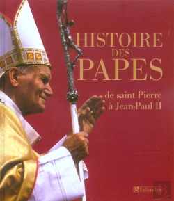 Bertrand.pt - Histoire Des Papes ; De Saint Pierre A Jean-Paul Ii