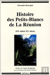 Histoire Des Petits-Blancs De La Réunion ; Xix-Début Xx Siècles