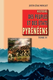 Histoire Des Peuples Et Des États Pyrénéens Tome 4