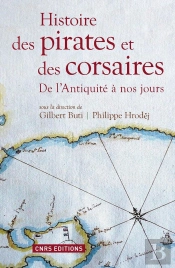 Histoire Des Pirates Et Des Corsaires ; De L'Antiquité À Nos Jours
