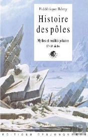 Histoire Des Pôles ; Mythes Et Réalités Polaires (17e Et 18e Siècle)
