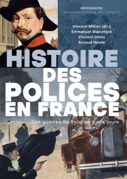 Bertrand.pt - Histoire Des Polices En France ; Des Guerres De Religion À Nos Jours