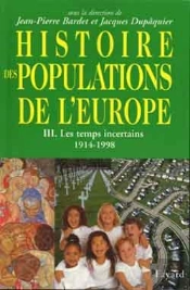 Histoire Des Populations De L'Europe Tome 3 : Les Temps Incertains 1914-1998