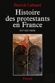 Histoire Des Protestants En France De Calvin À Aujourd'Hui