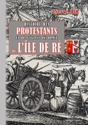 Histoire Des Protestants Et De L'Église Réformée De L'Île De Ré