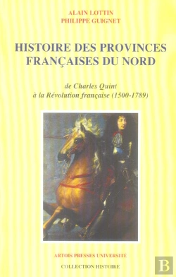 Bertrand.pt - Histoire Des Provinces Francaises Du Nord De Charles Quint A La Revolution Francaise, 1500-1789
