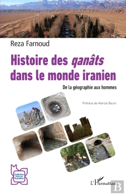 Bertrand.pt - Histoire Des Qanâts Dans Le Monde Iranien : De La Géographie Aux Hommes