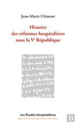 Bertrand.pt - Histoire Des Reformes Hospitalieres Sous La Ve Republique