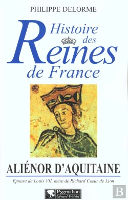 Bertrand.pt - Histoire Des Reines De France ; Alienor D'Aquitaine