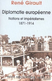 Histoire Des Relations Internationales Contemporaines T.1 ; Diplomatie Européenne : Nations Et Imperialismes (1871-1914)