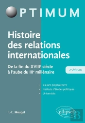Histoire Des Relations Internationales ; De La Fin Du Xviiie Siècle À L'Aube Du Iiie Millénaire (2e Édition)